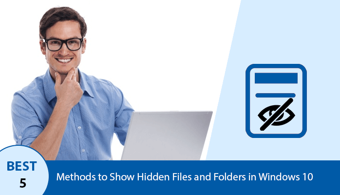 Best 5 Methods to Show Hidden Files and Folders in Windows 10